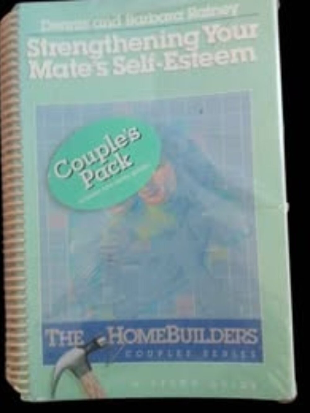 Dennis and Barbara Rainey Strengthening Your Mate's Self-Esteem Couple's Pack Ho